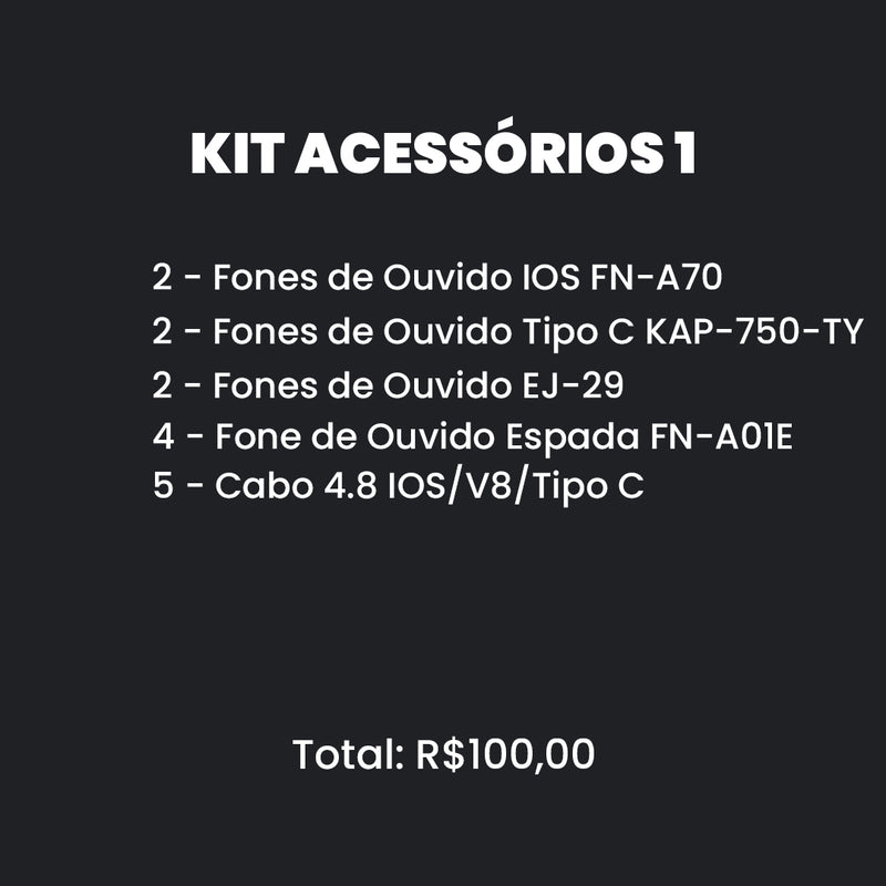 Kit Acessórios 1 R$100,00