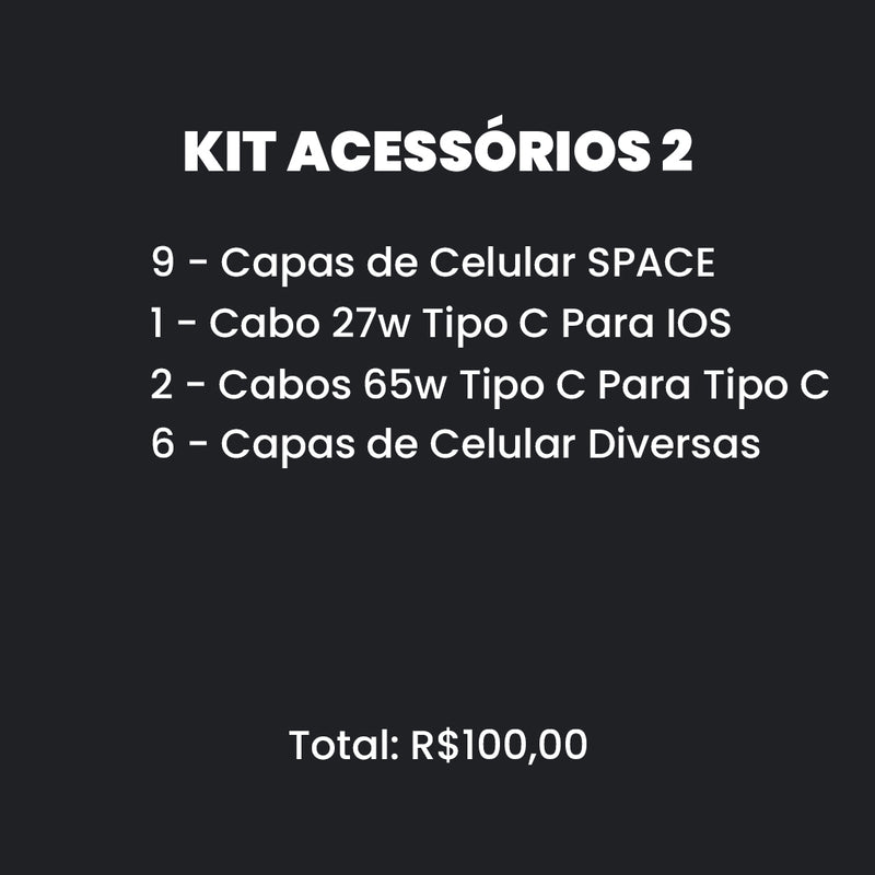 Kit Acessórios 2 R$100,00